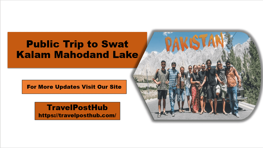 Public Trip to Swat Kalam Mahodand Lake